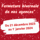 fermeture hivernale de nos agences (1)